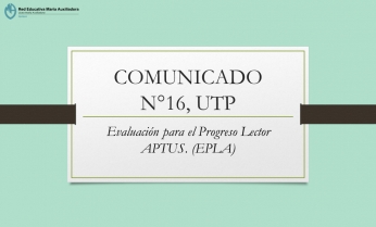 COMUNICADO N°16 UTP.-Evaluación para el Progreso Lector APTUS. (EPLA)