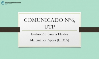 COMUNICADO N°6 UTP.- Evaluación para la Fluidez Matemática Aptus (EFMA) Etapa Proceso
