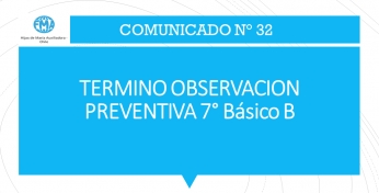 COMUNICADO N° 32.- TERMINO OBSERVACION PREVENTIVA 7° Básico B