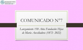 COMUNICADO N°7; LANZAMIENTO 150 AÑOS FUNDACIÓN HIJAS DE MARÍA AUXILIADORA