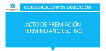 COMUNICADO DIRECCIÓN N°37; ACTO DE PREMIACIÓN TERMINO AÑO LECTIVO